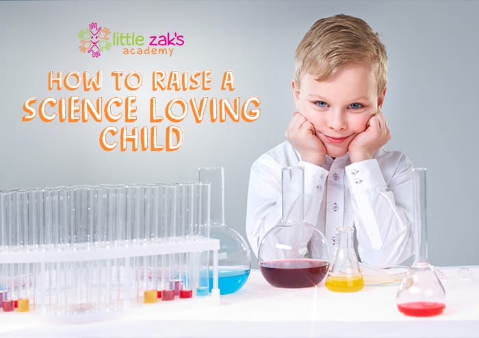 Little Zak's Academy | How to Raise a Science-Loving Child