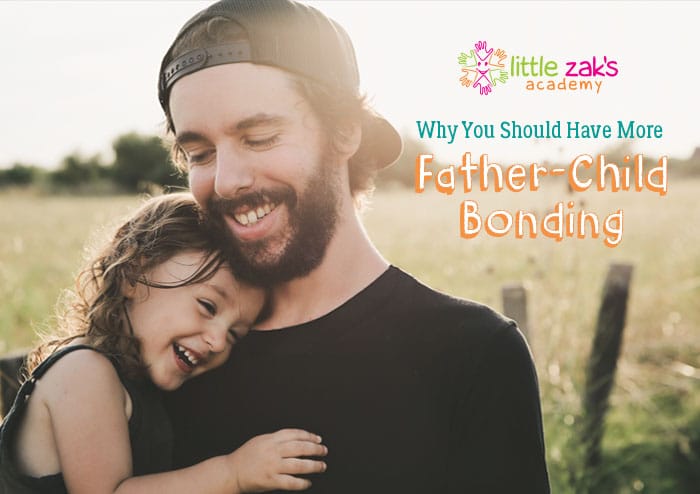 Little Zak's Academy | Why You Should Have More Father-Child Bonding