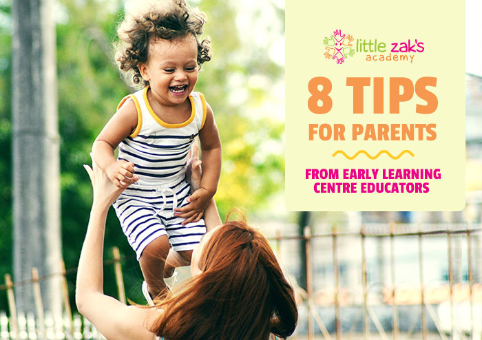 Little Zak's Academy | 8 Tips for Parents from Early Learning Centre Educators