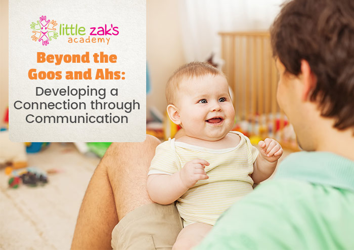 Little Zak's Academy | Beyond the Goos and Ahs: Developing a Connection Through Communication
