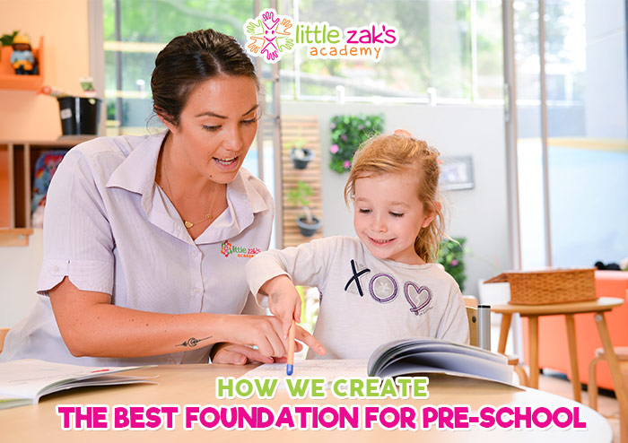 Little Zak's Academy | How We Create the Best Foundation for Preschool