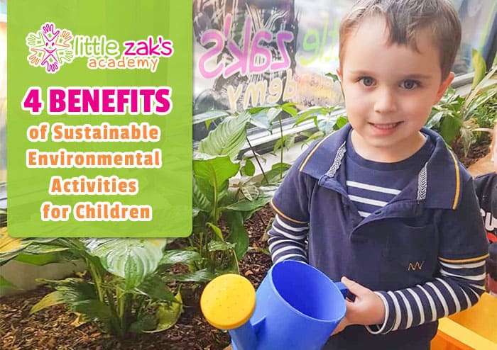 Little Zak's Academy | 4 Benefits of Sustainable Environmental Activities for Children