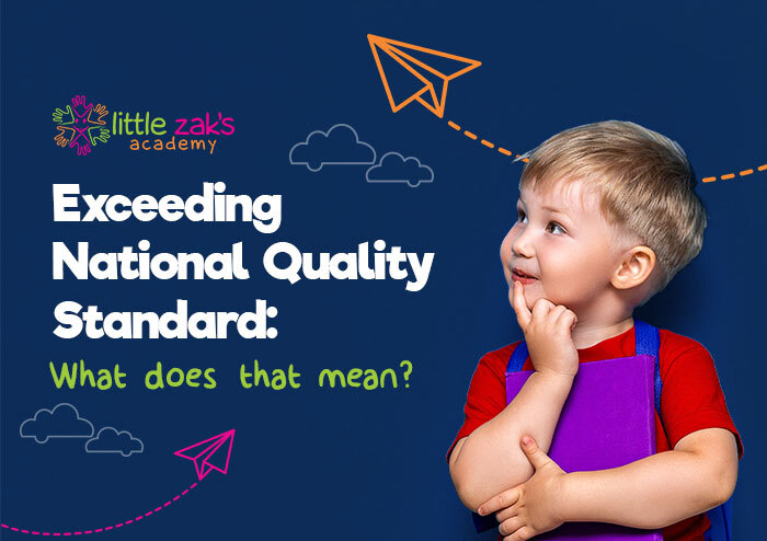 Little Zak's Academy | Exceeding National Quality Standard: What Does that Mean?