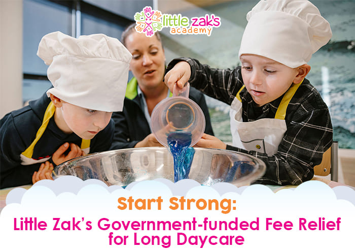 Start Strong 2026: Little Zak’s Government-funded Fee Relief for Long Daycare